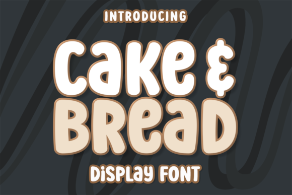 Cake and Bread: A Friendly, Chubby Display Font for Real Branding